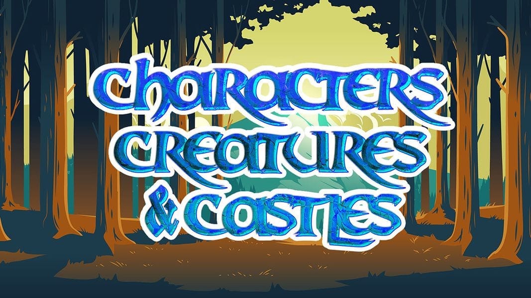 Characters, Creatures, and Castles